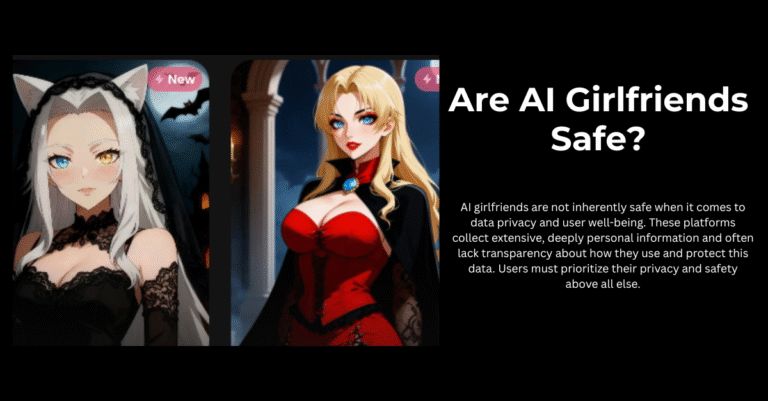 Are AI Girlfriends Safe?