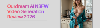 Ourdream AI NSFW Video Generation Review 2026
