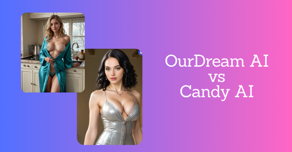 Ourdream AI vs Candy AI