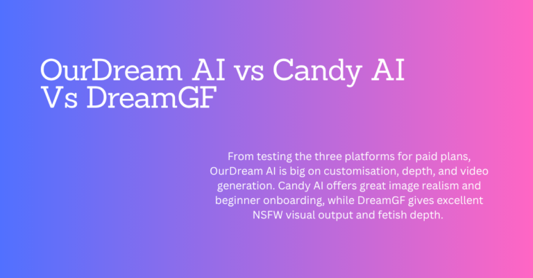 Ourdream AI vs Candy AI vs DreamGF